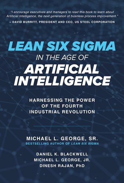 Lean Six Sigma in the Age of Artificial Intelligence: Harnessing the Power of the Fourth Industrial Revolution