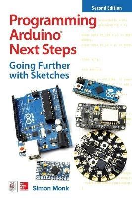 Programming Arduino Next Steps: Going Further with Sketches, Second Edition - Simon Monk - cover