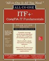 ITF+ CompTIA IT Fundamentals All-in-One Exam Guide, Second Edition (Exam FC0-U61) - Mike Meyers,Scott Jernigan,Daniel Lachance - cover