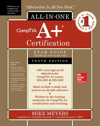 CompTIA A+ Certification All-in-One Exam Guide, Tenth Edition (Exams 220-1001 & 220-1002)