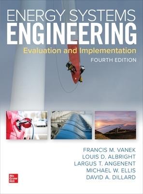 Energy Systems Engineering: Evaluation and Implementation, Fourth Edition - Francis Vanek,Louis Albright,Largus Angenent - cover