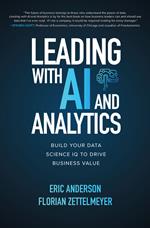 Leading with AI and Analytics: Build Your Data Science IQ to Drive Business Value