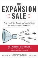 The Expansion Sale: Four Must-Win Conversations to Keep and Grow Your Customers