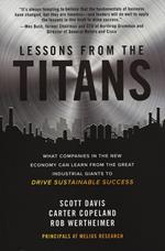 Lessons from the Titans: What Companies in the New Economy Can Learn from the Great Industrial Giants to Drive Sustainable Success