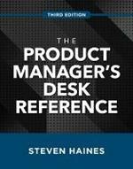 The Product Manager's Desk Reference, Third Edition