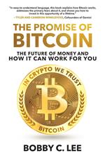 The Promise of Bitcoin: The Future of Money and How It Can Work for You