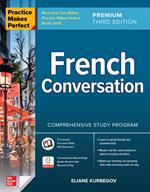 Practice Makes Perfect: French Conversation, Premium Third Edition