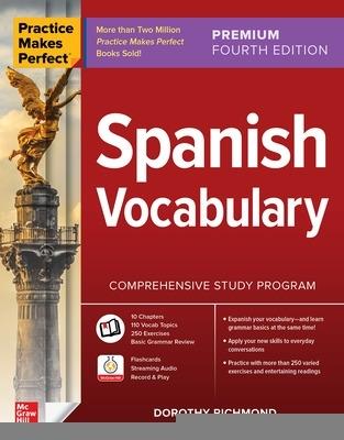 Practice Makes Perfect: Spanish Vocabulary, Premium Fourth Edition - Dorothy Richmond - cover