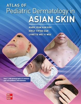 Atlas of Pediatric Dermatology in Asian Skin - Mark Jean Aan Koh,Emily Yiping Gan,Lynette Wie Yi Wee - cover