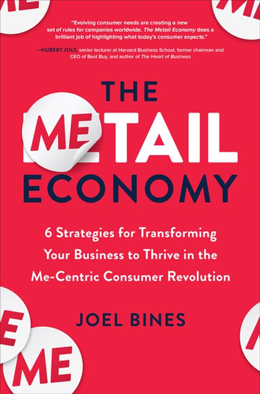 The Metail Economy: 6 Strategies for Transforming Your Business to Thrive in the Me-Centric Consumer Revolution