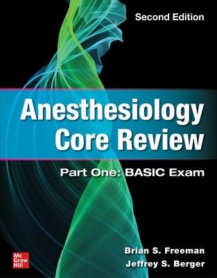 Anesthesiology Core Review: Part One: BASIC Exam, Second Edition - Brian Freeman,Jeffrey Berger - cover