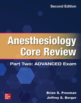 Anesthesiology Core Review: Part Two ADVANCED Exam, Second Edition - Brian Freeman,Jeffrey Berger - cover