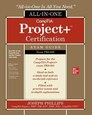 CompTIA Project+ Certification All-in-One Exam Guide (Exam PK0-005) - Joseph Phillips - cover