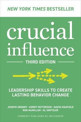 Crucial Influence, Third Edition: Leadership Skills to Create Lasting Behavior Change - Joseph Grenny,Kerry Patterson,David Maxfield - cover