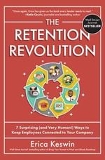 The Retention Revolution: 7 Surprising (and Very Human!) Ways to Keep Employees Connected to Your Company