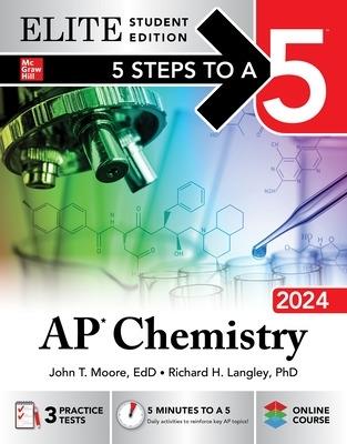 5 Steps to a 5: AP Chemistry 2024 Elite Student Edition - John Moore,Mary Millhollon,John Moore - cover