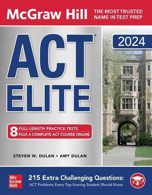 McGraw Hill ACT Elite 2024 - Steven Dulan,Steven Dulan,Amy Dulan - cover