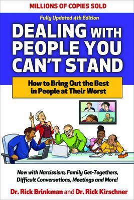 Dealing with People You Can't Stand, Fourth Edition: How to Bring Out the Best in People at Their Worst - Rick Brinkman,Rick Kirschner - cover