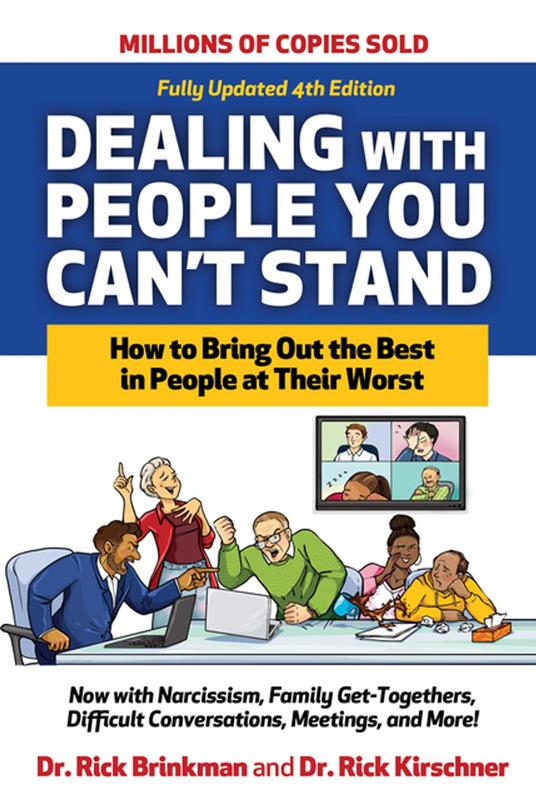 Dealing with People You Can't Stand, Fourth Edition: How to Bring Out the Best in People at Their Worst