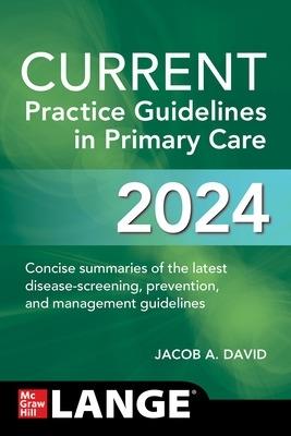 CURRENT Practice Guidelines in Primary Care 2024 - Jacob A. David - cover