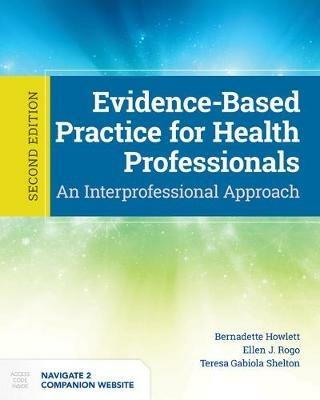 Evidence-Based Practice For Health Professionals - Bernadette Howlett,Ellen Rogo,Teresa Gabiola Shelton - cover