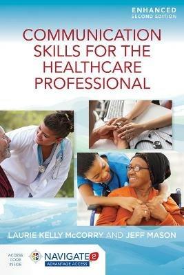 Communication Skills For The Healthcare Professional, Enhanced Edition - Laurie Kelly McCorry,Jeff Mason - cover
