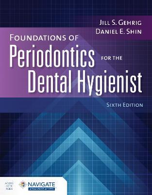 Foundations of Periodontics for the Dental Hygienist with Navigate Advantage Access - Jill S. Gehrig,Daniel E. Shin - cover