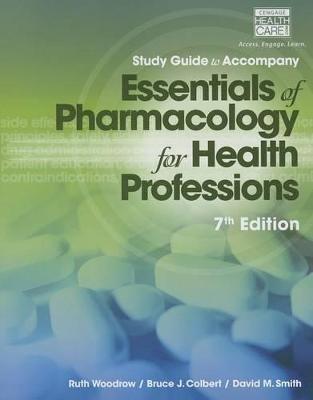 Study Guide for Woodrow/Colbert/Smith's Essentials of Pharmacology for  Health Professions, 7th - Ruth Woodrow - cover