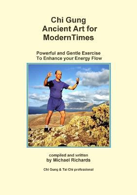 Chi Gung Ancient Art for Modern Times - Michael Richards - cover