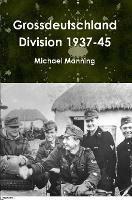 Grossdeutschland Division 1937-45 - Michael Manning - cover