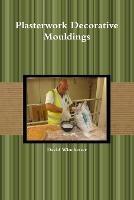 Plasterwork Decorative Mouldings - David Winchester - cover