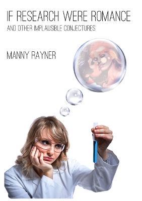 If Research Were Romance and Other Implausible Conjectures - Manny Rayner - cover