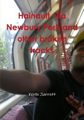 Hainault, Via Newbury Park and Other Broken Tracks - Keith Jarrett - cover