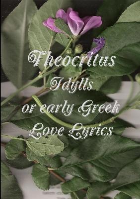 idylls, or, early Greek love lyrics - Theocritus - cover