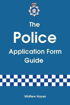 The Police Application Form Guide - Matthew Hayes - cover