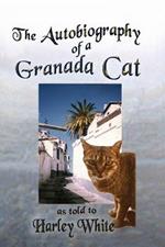 The Autobiography of a Granada Cat -- As told to Harley White