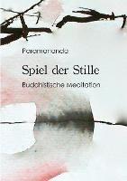 Spiel der Stille: Buddhistische Meditation