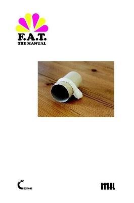 The F.A.T. Manual - Domenico Quaranta,Geraldine Juarez - cover