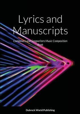 Lyrics and Manuscripts: Composers and Songwriters Music Composition Book - Dubreck World Publishing - cover