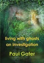 Living with Ghosts: An Investigation