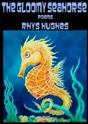 The Gloomy Seahorse - Rhys Hughes - cover