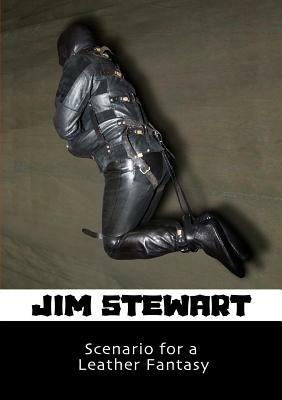 Scenario for a Leather Fantasy - Jim Stewart - cover