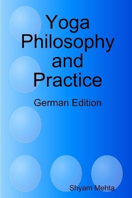 Yoga Philosophy and Practice: German Edition - Shyam Mehta - cover