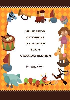 Hundreds of Things to do with your Grandchildren - Lesley Cody - cover