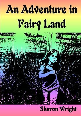 An Adventure in Fariy Land - Sharon Wright - cover