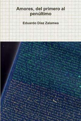 Amores, del primero al pen?ltimo - Eduardo Diaz Zalamea - cover