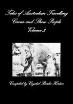 Tales of Australian Travelling Circus and Show People Volume 3