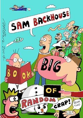 Sam Backhouse's Big Book of Random Crap (Book 2) - Sam Backhouse - cover