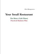 Your Small Restaurant: the Bistro (Cafe/Diner) Practical Business Plan