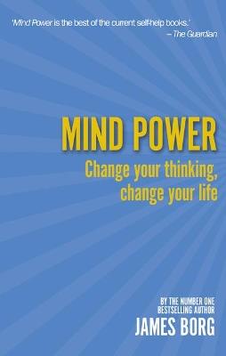 Mind Power: Change your thinking, change your life - James Borg - cover